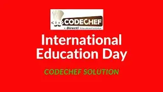 International Education Day Codechef solution