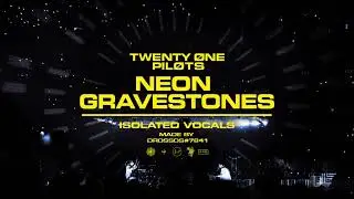 twenty one pilots - Neon Gravestones (Almost-Official Isolated Vocals)