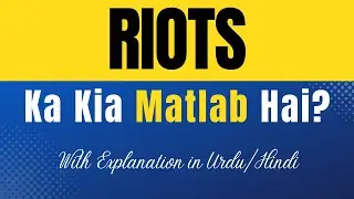 Riots Meaning in Urdu With Explanation | Riots Ka Kia Matlab Hota Hai | Urdu/Hindi