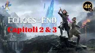 Echoes of the End - Gameplay (PC Ita 4K) - #Capitolo2 #Capitolo3
