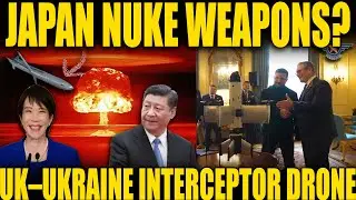 CHINA INAKUSAHAN ANG JAPAN SA NUCLEAR CAPABILITY  UK&ndash;UKRAINE DRONE INTERCEPTOR SUCCESS