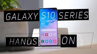 Samsung Galaxy S10 Series Hands-on: Setting a New Bar