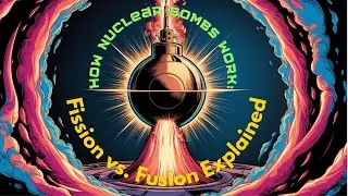 How Nuclear Bombs Work: Fission vs. Fusion Explained