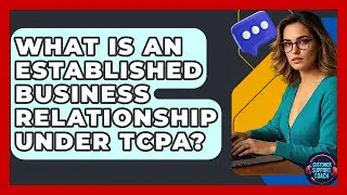 What Is An Established Business Relationship Under TCPA? - Customer Support Coach