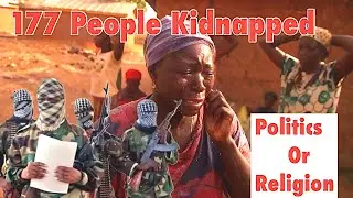 177 Victims Abducted in Kaduna - Is this RELIGION or POLITICS 