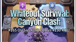Whiteout Survival - Canyon Clash 💥 - #165 OUT vs #182 LUX vs #130 KOU