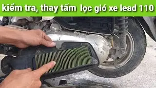 cách kiểm tra , thay tấm lọc gió mới cho xe lead 110