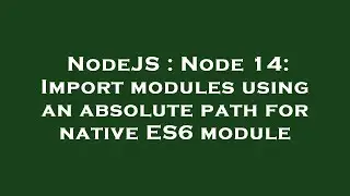NodeJS : Node 14: Import modules using an absolute path for native ES6 module