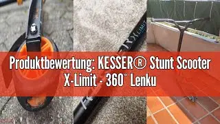 Produktbewertung: KESSER&reg; Stunt Scooter X-Limit - 360&deg; Lenkung Robuster Funscooter Stuntscooter mit