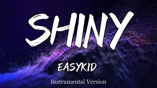 EASYKID - SHINY (Instrumental)