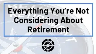 Everything You're Not Considering About Retirement