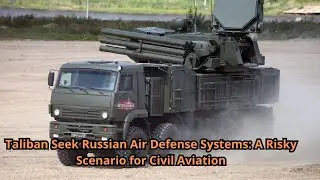 Taliban Seek Russian Air Defense Systems A Risky Scenario for Civil Aviation