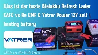 Was ist der beste Bleiakku Refresh Lader  EAFC vs  Re EMF & Vatrer Power 12V self heating battery
