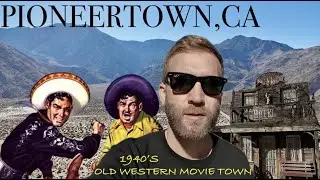 OLD WESTERN FILMING LOCATION FROM 1940’s: PIONEERTOWN, CA