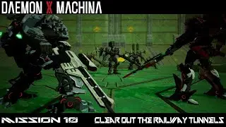 Clear Out the Railway Tunnels - Mission 10 - DAEMON X MACHINA - Gameplay Walkthrough