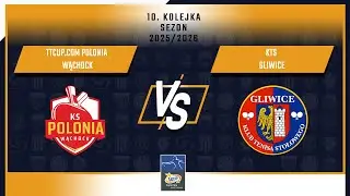 10. Kolejka LOTTO Superligi - TTcup.com Polonia Wąchock vs KTS Gliwice