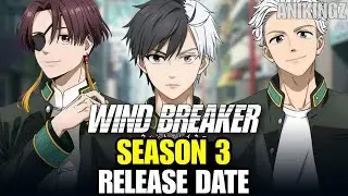 Wind Breaker Season 3 Release Date & Everything You Need to Know