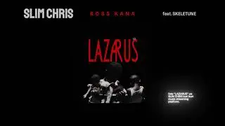 SLIM CHRIS - ROSS KANA (feat. SKELETUNE)