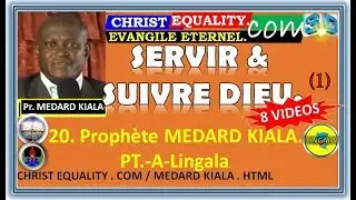 Evangile Eternel . Com: SERVIR ET SUIVRE DIEU (1). Pro. MEDARD KIALA 20.8-299. PT-A-Li.