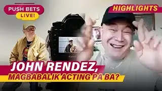 John Rendez, magbabalik acting pa ba? | PUSH Bets Highlights