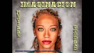 IMAGINACION (deja de desear: ¡Vívelo Ahora!) - Neville Goddard
