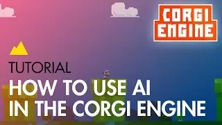 Corgi Engine Tutorial : AI