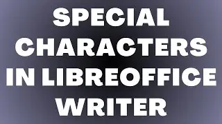 Insert Special Characters in LibreOffice Writer