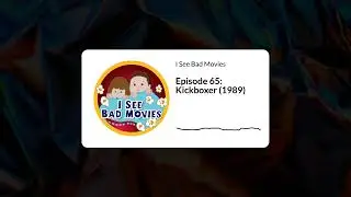 Episode 65: Kickboxer (1989) | I See Bad Movies
