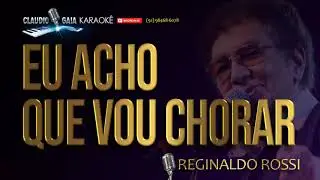🎤REGINALDO ROSSI  🎶 ACHO QUE VOU CHORAR - KARAOKÊ