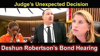 Judge&rsquo;s Unexpected Decision in Deshun Robertson&rsquo;s Bond Hearing | Full Hearing Breakdown