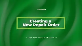 Creating a New Repair Order | EverLogic Software Training