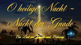 O heilige Nacht - Nacht der Gnade I Ein Lied von Gnade und Erlösung