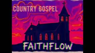 FaithFlow - Country Gospel