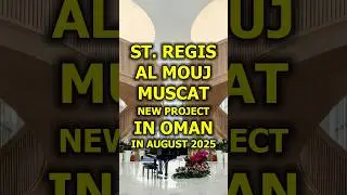 🇴🇲 St. Regis Al Mouj Muscat - New Project in Oman in August 2025