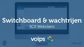 Switchboard & wachtrijen - 3CX Webclient handleiding | Voips