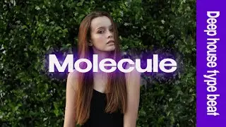 Deep house x Pop x Dance type beat [116 bpm] 'Molecule'