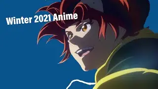 Weeb's Winter 2021 Anime Watch List