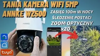 TEST - TANIA i DOBRA KAMERA WIFI Z 20x ZOOM OPTYCZNY, 100m W NOCY - ANNKE WZ500 - ONVIF TUYA SMART