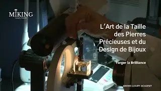 L'Art de la Taille des Pierres Pr&eacute;cieuses et du Design de Bijoux | MIKING LUXURY GOODS