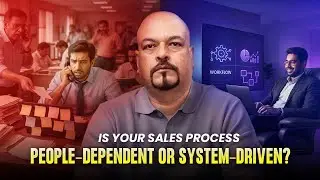 Is Your Sales Process People Dependent or System dependent