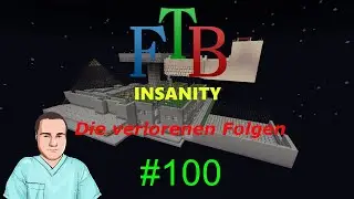Let's Play Feed the Beast Insanity # 100 | Die verlorenen Folgen