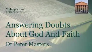 Answering Doubts About God And Faith | Psalm 53.1 |  Dr Peter Masters