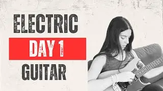 Day 1 Learning Electric Guitar (Starting From ZERO)