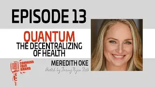Quantum: The Decentralizing of Health with Meredith Oke
