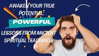 Awaken Your True Potential: Powerful Lessons from Ancient Spiritual Teachings.