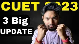 CUET 2023:- 3 Big UPDATE 🔥🔥 Maza aagya Baccho 🥳🥳🥳