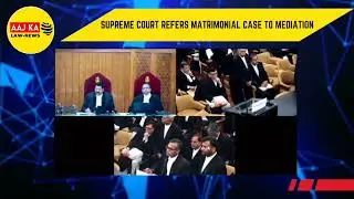 MATRIMONIAL DISPUTE REFERRED TO&nbsp;MEDIATION BY SUPREME COURT