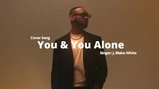 You & You Alone  -J.  Blake White