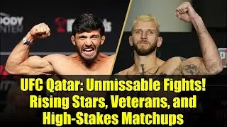 UFC Qatar: Unmissable Fights! Rising Stars, Veterans, and High-Stakes Matchups