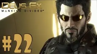 Deus Ex: Mankind Divided - Walkthrough - Part 22 - Stopping Marchenko (HD) [1080p60FPS]